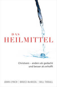 Das Heilmittel : Christsein - anders als gedacht und besser als erhofft （2017. 175 S. farb. Abb. 21.5 cm）