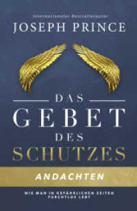 Das Gebet des Schutzes - Andachten : Wie man in gefährlichen Zeiten furchtlos lebt （3. Aufl. 2018. 283 S. 22 cm）