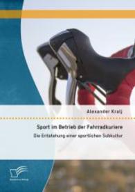Sport im Betrieb der Fahrradkuriere: Die Entstehung einer sportlichen Subkultur （Erstauflage. 2015. 96 S. 10 Abb. 220 mm）