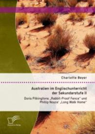 Australien im Englischunterricht der Sekundarstufe II: Doris Pilkingtons "Rabbit-Proof Fence" und Phillip Noyce' "Long W （2015. 80 S. 220 mm）