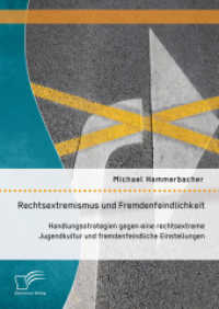 Rechtsextremismus und Fremdenfeindlichkeit: Handlungsstrategien gegen eine rechtsextreme Jugendkultur und fremdenfeindli