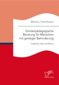 Sonderpädagogische Beratung für Menschen mit geistiger Behinderung: Angebote, Ziele und Motive （Erstauflage. 2015. 92 S. 220 mm）