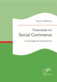 Potenziale im Social Commerce: Eine Analyse f&uuml;r Unternehmen （Erstauflage. 2015. 68 S. 10 Abb. 220 mm）