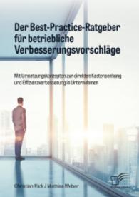 Der Best-Practice-Ratgeber für betriebliche Verbesserungsvorschläge. Mit Umsetzungskonzepten zur direkten Kostensenkung