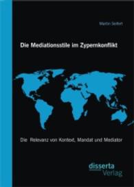 Die Mediationsstile im Zypernkonflikt: Die Relevanz von Kontext, Mandat und Mediator （Erstauflage. 2015. 144 S. 24 Abb. 220 mm）