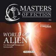 Masters of Fiction - World of Alien - Von Menschen, Königin und Xenomorphs, MP3-CD : Franchise-Sachbuch-Reihe als Hörbuch, Lesung (Masters of Fiction Vol.1) （Neuausg. 2015. 12.5 x 14 cm）