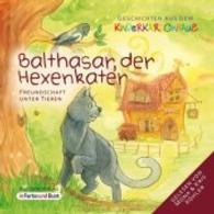 Balthasar, der Hexenkater - Freundschaft unter Tieren, 1 Audio-CD : Geschichten aus dem Kinderkartonhaus, Lesung. 50 Min. （2015. 12.5 x 14 cm）