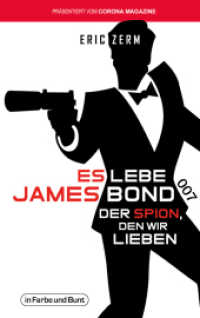 Es lebe James Bond 007 : Der Spion, den wir lieben （2021 344 S.  19 cm）