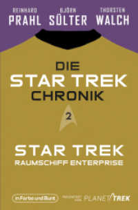 Die Star-Trek-Chronik - Teil 2: Star Trek: Raumschiff Enterprise : Die ganze Geschichte über die Abenteuer von Captain Kirk und seiner Crew (Die Star-Trek-Chronik 2) （2021. 536 S. 19 cm）