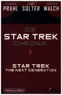 Die Star-Trek-Chronik - Teil 3: Star Trek: The Next Generation : Die ganze Geschichte über die Abenteuer von Captain Picard und seiner Crew (Die Star-Trek-Chronik 3) （2022. 700 S. 19 cm）