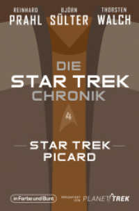 Die Star-Trek-Chronik - Teil 4: Star Trek: Picard : Die ganze Geschichte über die Abenteuer des alten Jean-Luc Picard (Die Star-Trek-Chronik 4) （2023. 250 S. 19 cm）
