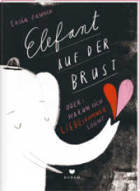 ELEFANT AUF DER BRUST oder: Warum sich Liebeskummer lohnt （2021. 128 S. 128 farb. Abb. 22 cm）