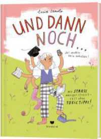 Und dann noch ... : Wie Stress weniger stresst - fast ohne toxic Tipps! （2024. 108 S. 220 mm）