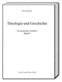 Theologie und Geschichte, Gesammelte Aufsätze Bd.9 (Gesammelte Aufsätze .9) （2018. 276 S. 205 x 150 mm）
