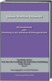 Kirchenhistorik oder Einleitung in die christliche Kirchengeschichte (Geschichte denken. Texte über die Grundlagen der historischen Sinnbildung in der Neuzeit .3) （2015. 378 S. 23.5 cm）