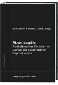 Bizarrosophie : Radikalkreatives Forschen im Dienste der akademischen Psychotherapie (libri nigri .48) （2015. 205 S. 22.5 cm）