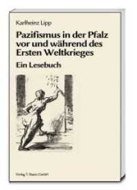 Pazifismus in der Pfalz vor und während des Ersten Weltkrieges : Ein Lesebuch （2015. 219 S. 22.5 cm）