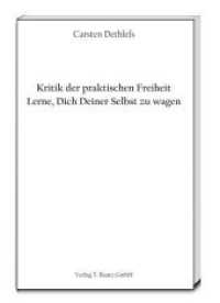 Kritik der praktischen Freiheit : Lerne, Dich Deiner Selbst zu wagen （2015. 88 S. 22.5 cm）