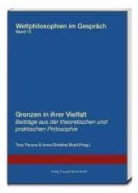 Grenzen in ihrer Vielfalt : Beiträge aus der theoretischen und praktischen Philosophie (Weltphilosophien im Gespräch .13) （2015. 205 S. 22.5 cm）
