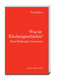 Was ist Kirchengeschichte? : Zwei Marburger Antworten （2015. 48 S. 18.5 cm）