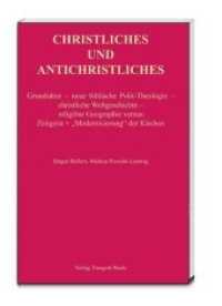 CHRISTLICHES UND ANTICHRISTLICHES : Grundsätze - neue biblische Polit-Theologie - christliche Weltgeschichte - religiöse Geographie versus: Zeitgeist + "Modernisierung" der Kirchen （2015. 188 S. 22.5 cm）