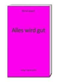 Alles wird gut （2016. 80 S. 15 cm）