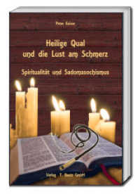 Heilige Qual und die Lust am Schmerz : Spiritualität und Sadomasochismus （2016. 284 S. 226 mm）