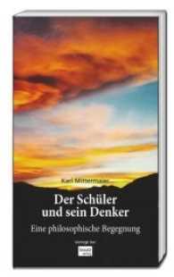 Der Schüler und sein Denker : Eine philosophische Begegnung （2017. 212 S. 198 mm）