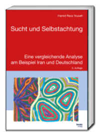 Sucht und Selbstachtung : Eine vergleichende Analyse am Beispiel Iran und Deutschland （3. Aufl. 2023. 429 S. 22.5 cm）