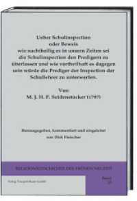 Ueber Schulinspection oder Beweis wie nachtheilig es in unsern Zeiten sei die Schulinspection den Predigern zu überlasse : Von M. J. H. P. Seidenstücker (1797) (Religionsgeschichte der frühen Neuzeit .23) （2016. 125 S.）