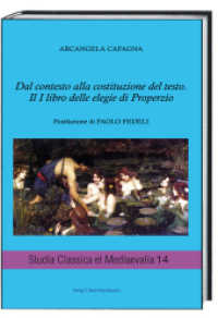 Dal contesto alla costituzione del testo. Il I libro delle elegie di Properzio (Studia Classica et Mediaevalia .14) （2016. 419 S. 22.5 cm）