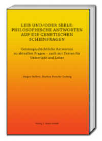 LEIB UND/ODER SEELE: PHILOSOPHISCHE ANTWORTEN AUF DIE GENETISCHEN SCHEINFRAGEN : Geistesgeschichtliche Antworten zu aktuellen Fragen - auch mit Texten für Unterricht und Lehre （2016. 158 S. 22.5 cm）