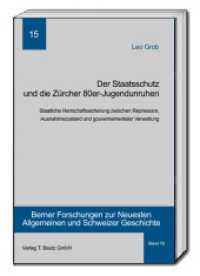 Der Staatsschutz und die Zürcher 80er- Jugendunruhen : Staatliche Herrschaftssicherung zwischen Repression, Ausnahmezustand und gouvernementaler Verwaltung (Berner Forschungen zur Neuesten Allgemeinen und Schweizer Geschichte .15) （2016. 190 S. 22.5 cm）