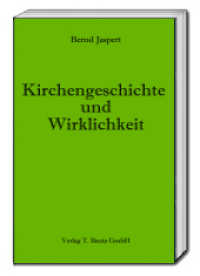 Kirchengeschichte und Wirklichkeit （2016. 135 S. 15 cm）