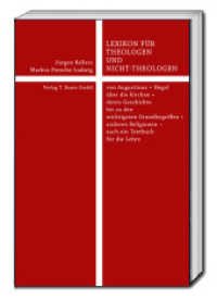 Lexikon für Theologen und Nicht-Theologen : von Augustinus + Hegel über die Kirchen + deren Geschichte bis zu den wichtigsten Grundbegriffen + anderen Religionen - auch ein Textbuch für die Lehre （2016. 229 S. 225 mm）
