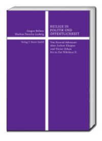 HEILIGE IN POLITIK UND ÖFFENTLICHKEIT : Von Konrad Adenauer über Jochen Klepper und Victor Orban bis zu Zar Nikolaus II. （2017. 114 S. 229 x 161 mm）