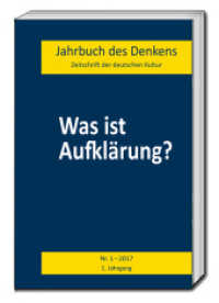 Was ist Aufklärung? Jahrbuch des Denkens (Jahrbuch des Denkens 1) （2017. 117 S. 22.5 cm）