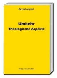 Umkehr : Theologische Aspekte （2017. 97 S. 15 cm）