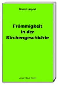 Frömmigkeit in der Kirchengeschichte （2017. 146 S. 193 mm）