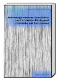 Bekehrungen durch mystische Schau: von Th. Mann bis Kierkegaard - Ontologien und Konversionen （2017. 54 S.）