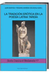 LA TRADICIÓN ERÓTICA EN LA POESÍA LATINA TARDÍA (Studia Classica et Mediaevalia .17) （2017. 298 S. 230 mm）