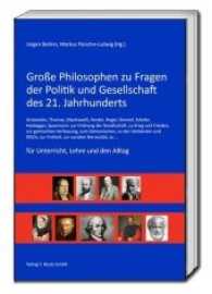 Große Philosophen zu Fragen der Politik und Gesellschaft des 21. Jahrhunderts : Aristoteles, Thomas, Machiavelli, Herder, Hegel, Simmel, Scheler, Heidegger, Spaemann: zur Ordnung der Gesellschaft, zu Krieg und Frieden, zur gemischten Verfassung （2017. 86 S. 22.5 cm）