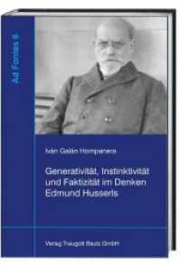 Generativität, Instinktivität und Faktizität im Denken Edmund Husserls (Ad Fontes .6) （2017. 316 S. 232 mm）
