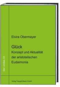 Glück : Konzept und Aktualität der aristotelischen Eudaimonia (libri virides .33) （2017. 157 S. 22.5 cm）