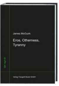 Eros, Otherness, Tyranny (libri nigri .61) （2017. 335 S. 22.5 cm）