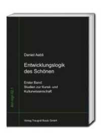 Entwicklungslogik des Schönen : Erster Band: Studien zur Kunst- und Kulturwissenschaft (libri nigri 62.1) （2017. 308 S. 227 mm）
