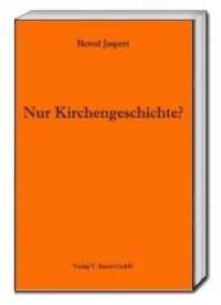 Nur Kirchengeschichte? （2017. 92 S. 193 mm）