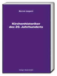 Kirchenhistoriker des 20. Jahrhunderts （2018. 217 S. 191 x 128 mm）