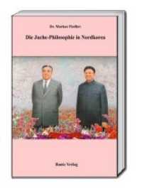 Die Juche-Philosophie in Nordkorea （2018. 119 S. 22.5 cm）