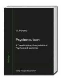 Psychonauticon : A Transdisciplinary Interpretation of Psychedelic Experiences (libri nigri .71) （2018. 214 S. 22.5 cm）